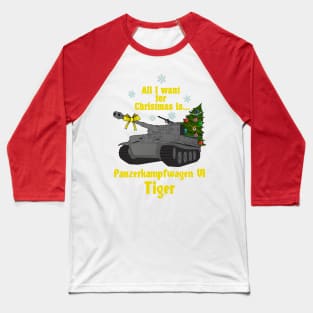 All I want for Christmas is... Pz-VI Tiger Baseball T-Shirt